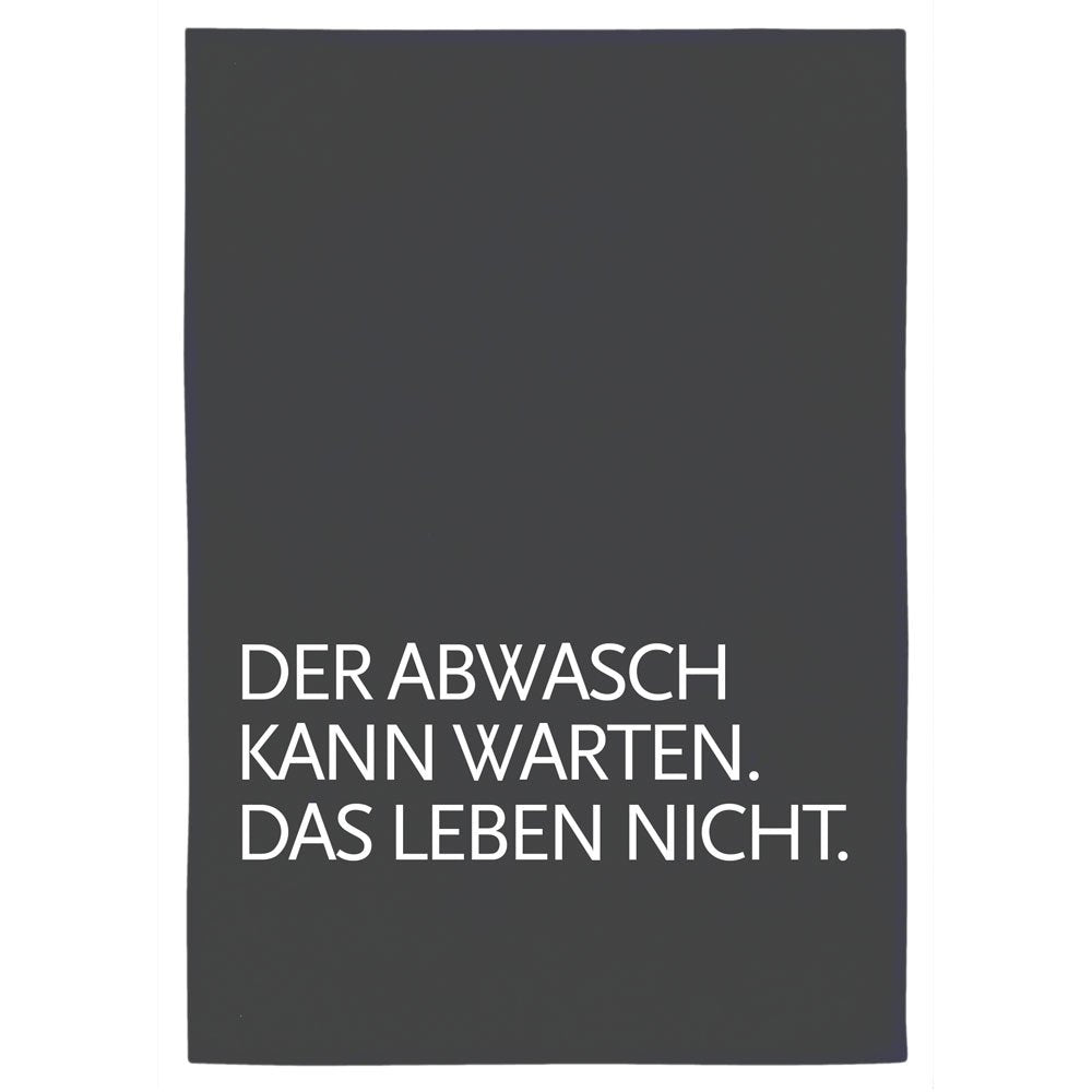 Geschirrtuch "Der Abwasch kann warten, das Leben nicht" von 17;30
