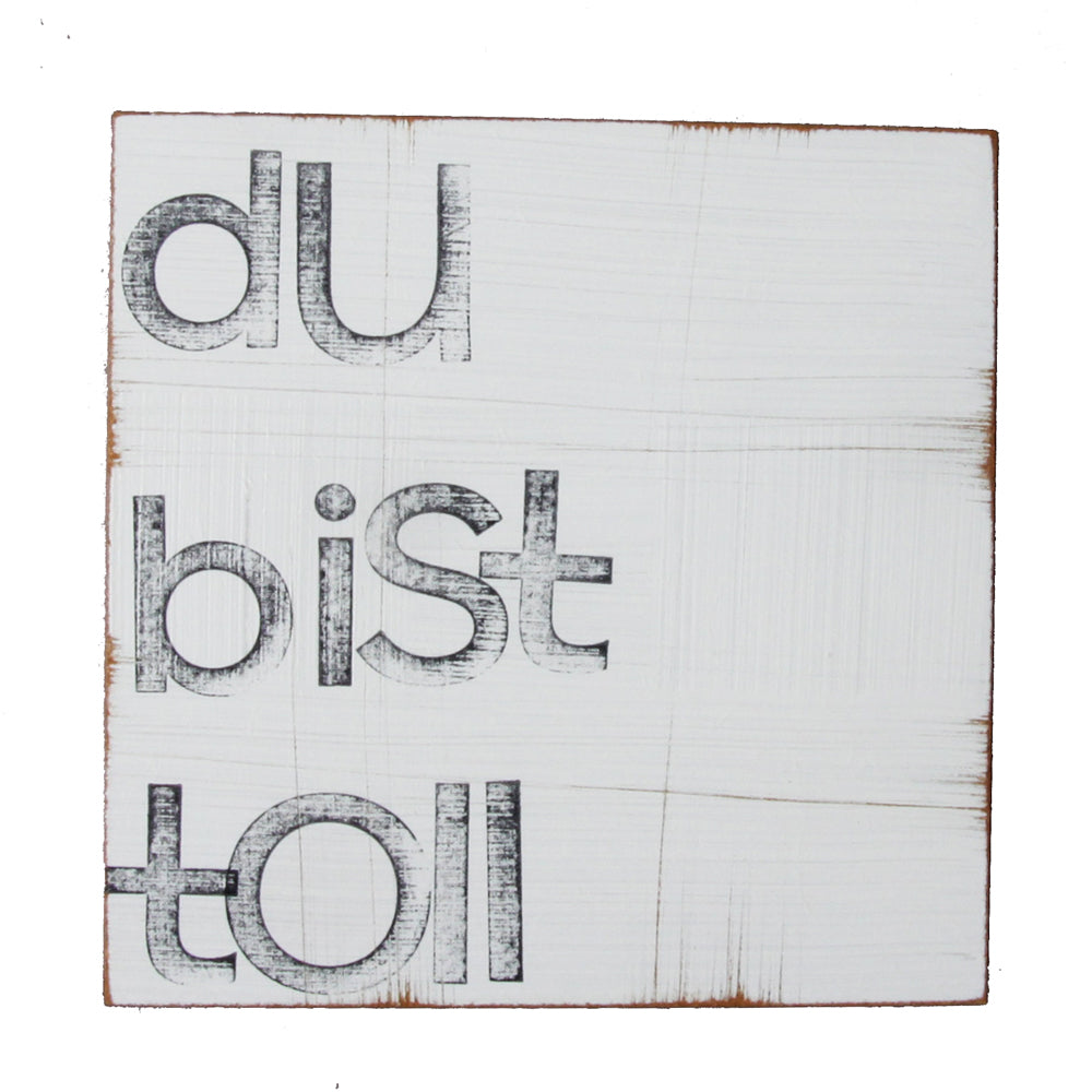 Textplatte "du bist toll" 15x15cm, iopla