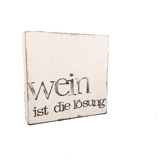 Textplatte "wein ist die Lösung" 10x10cm, iopla