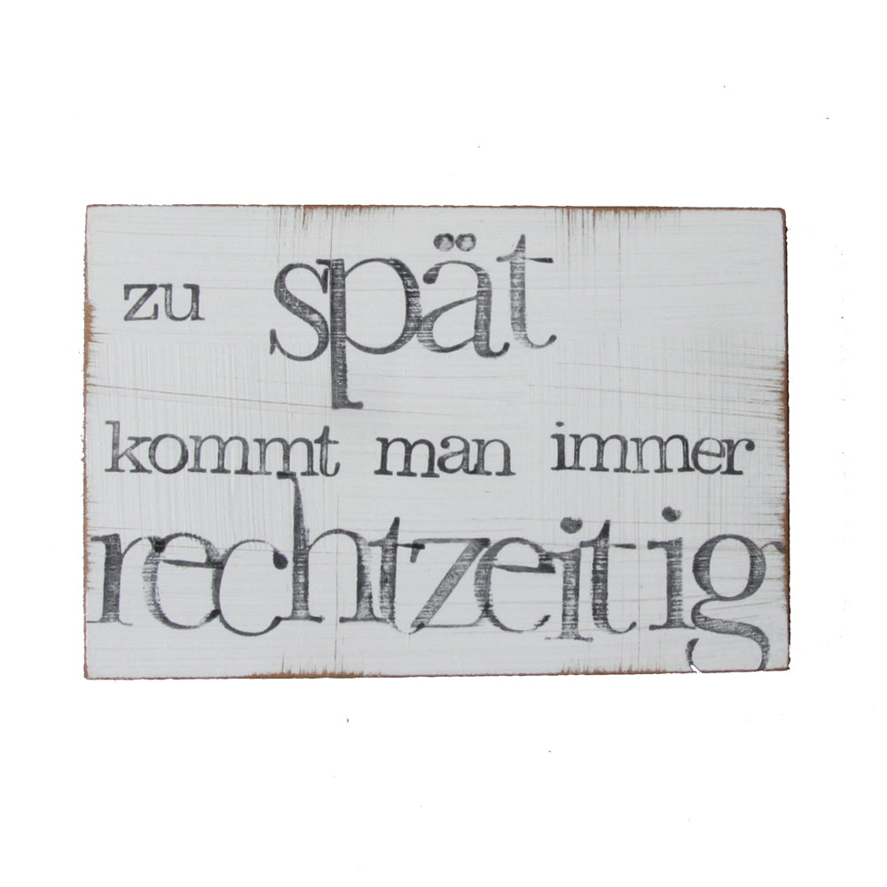 Textplatte "zu spät kommt man immer rechtzeitig" 10x15cm, iopla