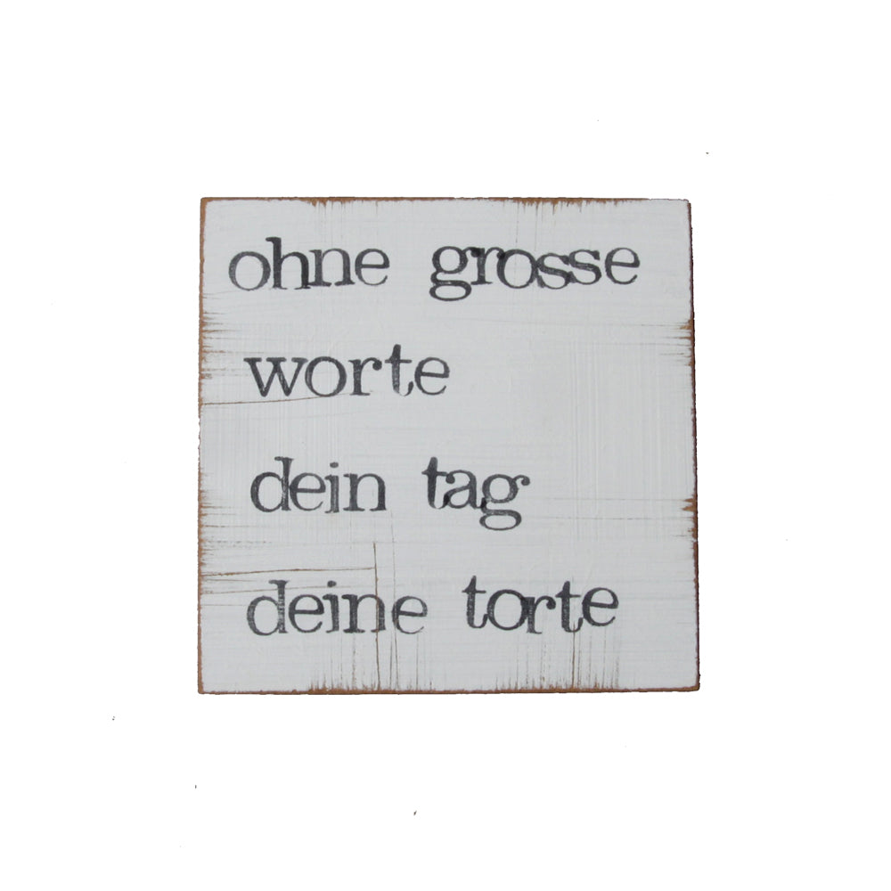 Textplatte "ohne grosse worte dein tag deine torte" 10x10cm, iopla