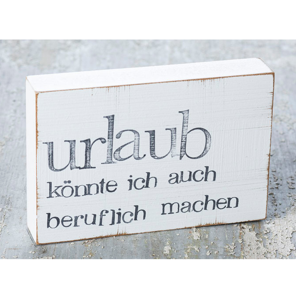 Textplatte „urlaub könnte ich auch beruflich machen“ 10x15cm, iopla